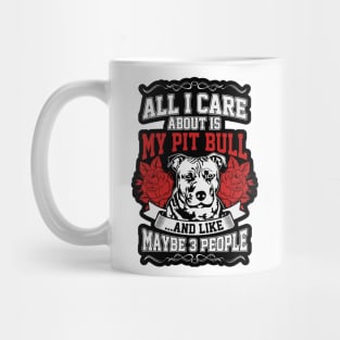 All I care about is my Pitbull Mug